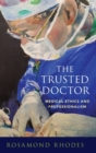 The Trusted Doctor : Medical Ethics and Professionalism - Book