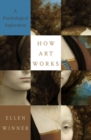 How Art Works : A Psychological Exploration - Book