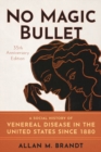 No Magic Bullet : A Social History of Venereal Disease in the United States since 1880- 35th Anniversary Edition - Book