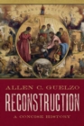 Reconstruction: A Concise History - Book