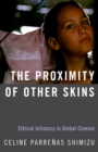 The Proximity of Other Skins : Ethical Intimacy in Global Cinema - eBook