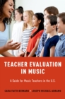 Teacher Evaluation in Music : A Guide for Music Teachers in the U.S. - eBook