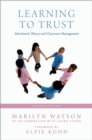Learning to Trust : Attachment Theory and Classroom Management - eBook
