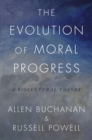 The Evolution of Moral Progress : A Biocultural Theory - eBook