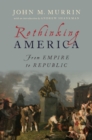 Rethinking America : From Empire to Republic - eBook