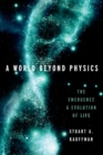 A World Beyond Physics : The Emergence and Evolution of Life - Book