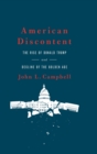 American Discontent : The Rise of Donald Trump and Decline of the Golden Age - Book