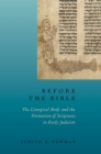 Before the Bible : The Liturgical Body and the Formation of Scriptures in early Judaism - eBook