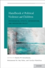 Handbook of Political Violence and Children : Psychosocial Effects, Intervention, and Prevention Policy - eBook