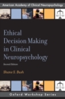 Ethical Decision Making in Clinical Neuropsychology - Book