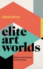 Elite Art Worlds : Philanthropy, Latin Americanism, and Avant-garde Music - Book