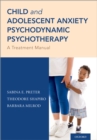 Child and Adolescent Anxiety Psychodynamic Psychotherapy : A Treatment Manual - eBook