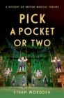 Pick a Pocket Or Two : A History of British Musical Theatre - Book
