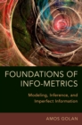 Foundations of Info-Metrics : Modeling, Inference, and Imperfect Information - eBook