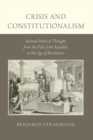 Crisis and Constitutionalism : Roman Political Thought from the Fall of the Republic to the Age of Revolution - Book