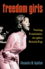 Freedom Girls : Voicing Femininity in 1960s British Pop - Book