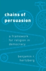 Chains of Persuasion : A Framework for Religion in Democracy - eBook
