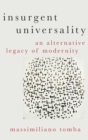 Insurgent Universality : An Alternative Legacy of Modernity - Book