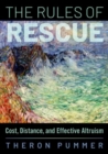The Rules of Rescue : Cost, Distance, and Effective Altruism - Book