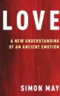 Love : A New Understanding of an Ancient Emotion - Book