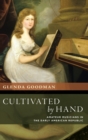 Cultivated by Hand : Amateur Musicians in the Early American Republic - Book