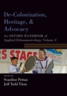 De-Colonization, Heritage, and Advocacy : An Oxford Handbook of Applied Ethnomusicology, Volume 2 - Book