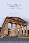 Archaic and Classical Greek Sicily : A Social and Economic History - Book