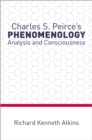 Charles S. Peirce's Phenomenology : Analysis and Consciousness - eBook