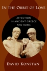 In the Orbit of Love : Affection in Ancient Greece and Rome - eBook