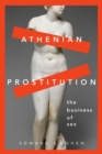 Athenian Prostitution : The Business of Sex - Book