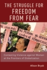 The Struggle for Freedom from Fear : Contesting Violence against Women at the Frontiers of Globalization - Book