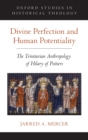 Divine Perfection and Human Potentiality : The Trinitarian Anthropology of Hilary of Poitiers - Book