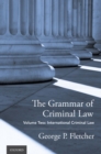 The Grammar of Criminal Law : Volume Two: International Criminal Law - eBook