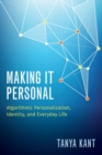 Making it Personal : Algorithmic Personalization, Identity, and Everyday Life - Book