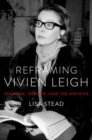 Reframing Vivien Leigh : Stardom, Gender, and the Archive - Book