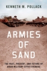 Armies of Sand : The Past, Present, and Future of Arab Military Effectiveness - Book
