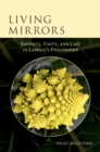 Living Mirrors : Infinity, Unity, and Life in Leibniz's Philosophy - eBook
