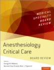 Anesthesiology Critical Care Board Review - eBook