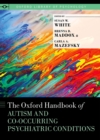 The Oxford Handbook of Autism and Co-Occurring Psychiatric Conditions - eBook