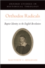 Orthodox Radicals : Baptist Identity in the English Revolution - eBook