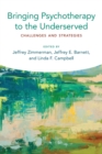 Bringing Psychotherapy to the Underserved : Challenges and Strategies - Book
