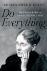 Do Everything : The Biography of Frances Willard - Book