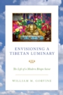 Envisioning a Tibetan Luminary : The Life of a Modern Bonpo Saint - eBook
