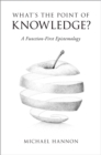 What's the Point of Knowledge? : A Function-First Epistemology - eBook