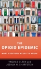 The Opioid Epidemic : What Everyone Needs to Know® - Book