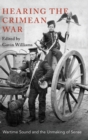 Hearing the Crimean War : Wartime Sound and the Unmaking of Sense - Book