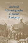 Archival Historiography in Jewish Antiquity - eBook