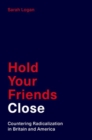 Hold Your Friends Close : Countering Radicalization in Britain and America - Book