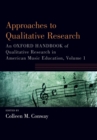Approaches to Qualitative Research : An Oxford Handbook of Qualitative Research in American Music Education, Volume 1 - Book