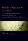Models of Qualitative Research : An Oxford Handbook of Qualitative Research in American Music Education, Volume 3 - eBook